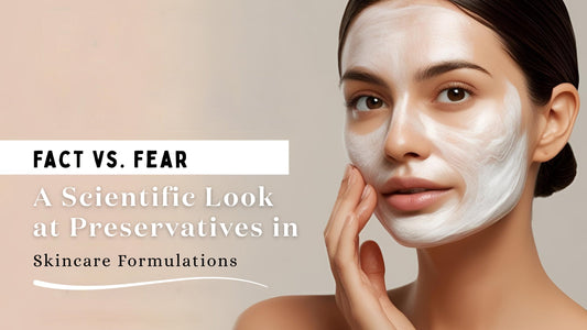 Fact vs. Fear: A Scientific Look at Preservatives in Skincare Formulations