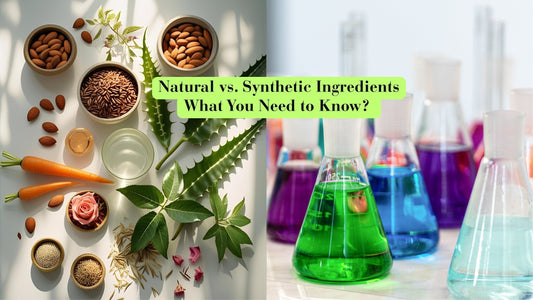 Natural vs. Synthetic Ingredients: What You Need to Know